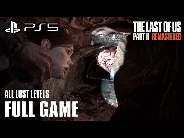 The Last of Us Part 2 Remastered - All Lost Levels FULL GAME (TLOU2 Cut Content) PS5 4K