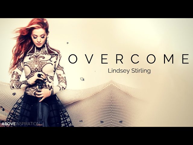 OVERCOME - Lindsey Stirling Inspirational & Motivational Video