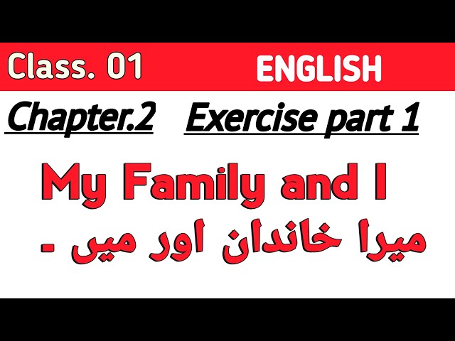 My family and I || Chapte 2 Exercise part 1 || English Class 1st.