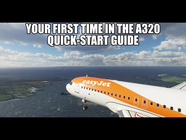 A320 - Quickstart Guide to flying the Airbus in MSFS2020