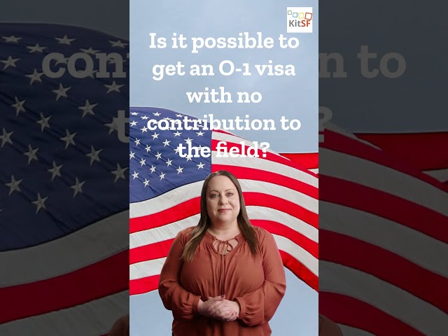 Is it possible to get an O-1 visa with no contribution to the field? #o1visa #kitsf #usworkvisa