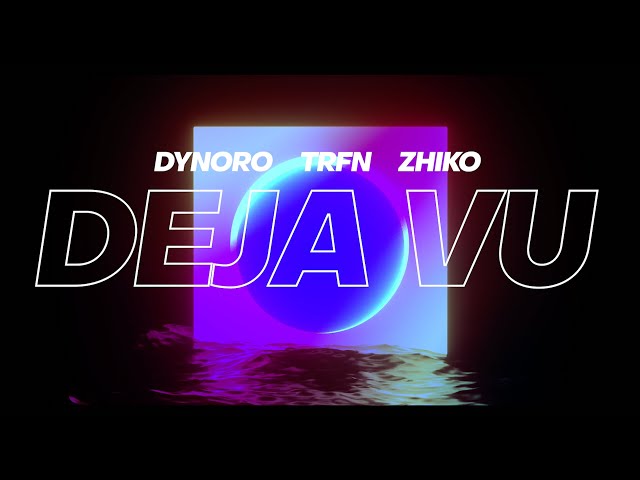 Dynoro, TRFN, ZHIKO – Deja Vu (Official Video)