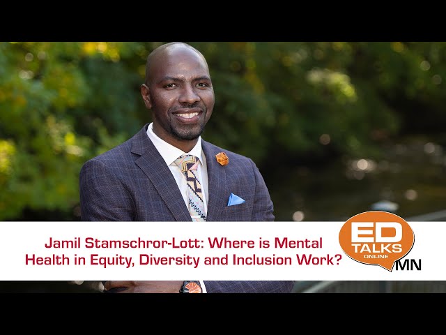 EDTalks: Where is Mental Health in Equity, Diversity and Inclusion Work?