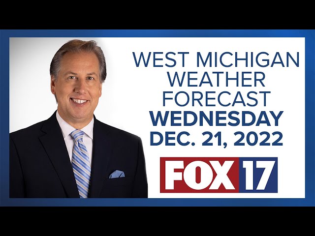 West Michigan Weather Forecast For Wednesday, December 21, 2022