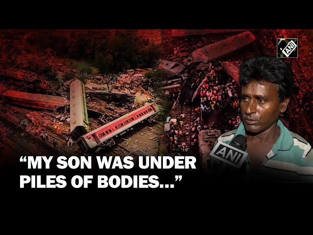 Odisha train mishap: “My son was under piles of bodies…” Survivor’s father gets emotional