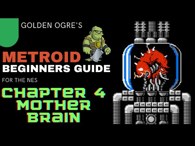 Final Metroid NES Beginner's Guide Chapter 4: Mother Brain !!