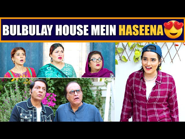 Bulbulay House Mein Haseena Ki Entry!😍😂 | Bulbulay Season 2