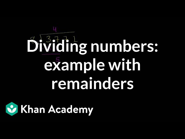 Dividing numbers: example with remainders | Multiplication and division | Arithmetic | Khan Academy