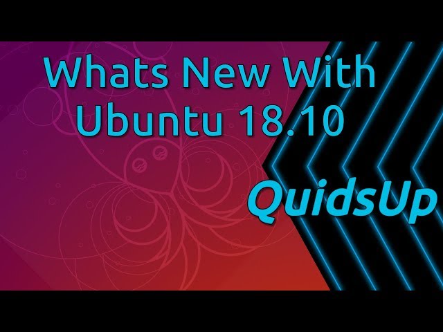 Whats New With Ubuntu 18.10 Cosmic Cuttlefish