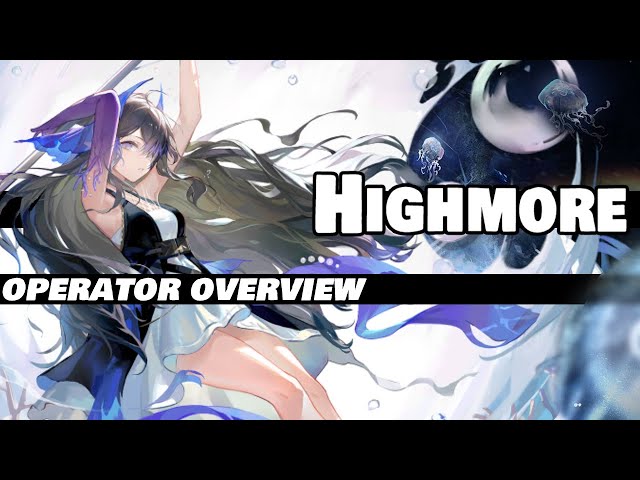 Highmore Operator Overview | Arknights IS3 Welfare!