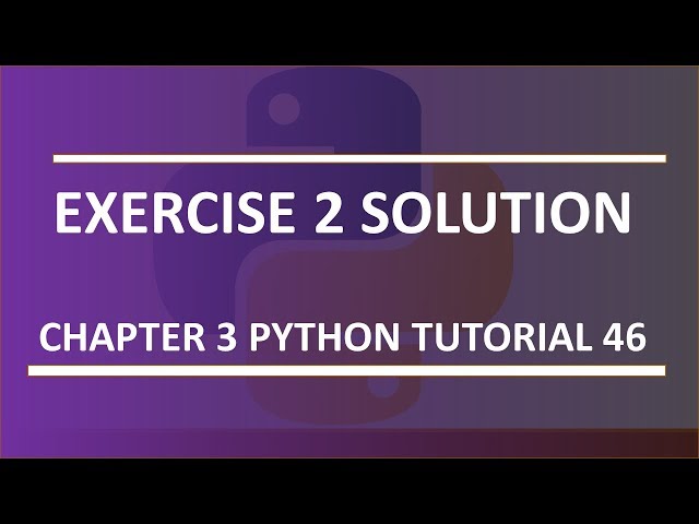 Chapter 3 : Exercise 2 solution : Python tutorial 46