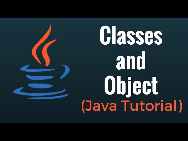 Classes and Objects in Java: Tutorial for Beginners