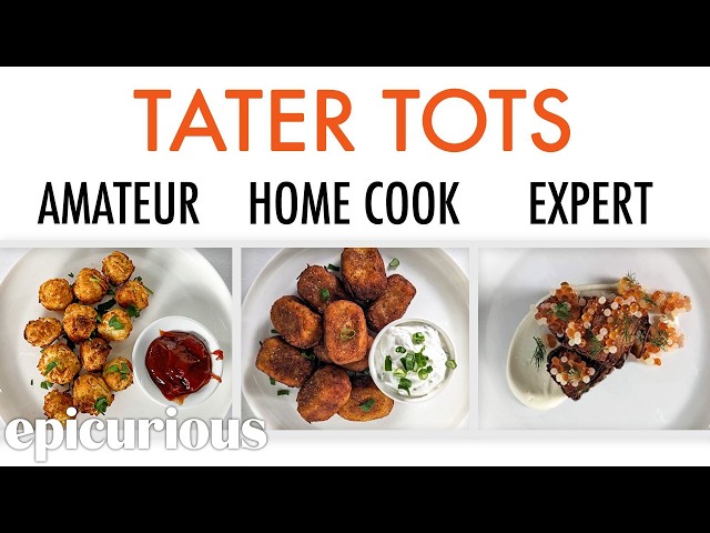 4 Levels of Tater Tots: Amateur to Food Scientist | Epicurious