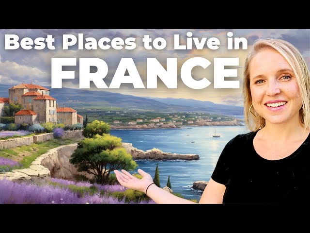 Top 10 Best Places To Live in France (Expats, Retirees, Digital Nomads)