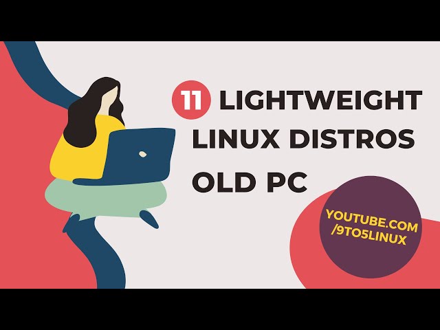 11 Best Lightweight Linux Distros For Old Computers [2022 Edition]