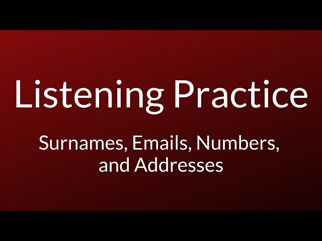 Listening Practice (IELTS) | Surnames, Telephone Numbers, Street Names and Email Addresses