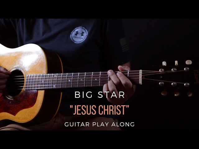 Big Star - Jesus Christ (Guitar Play Along)