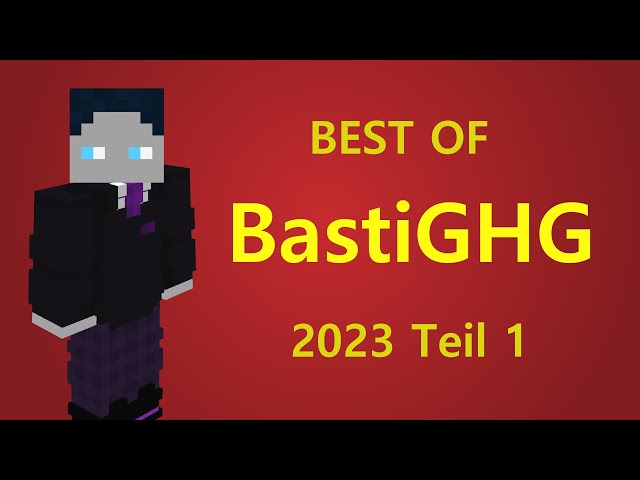 BastiGHG - Best of Stream 2023 Teil 1 + Best of CHAT
