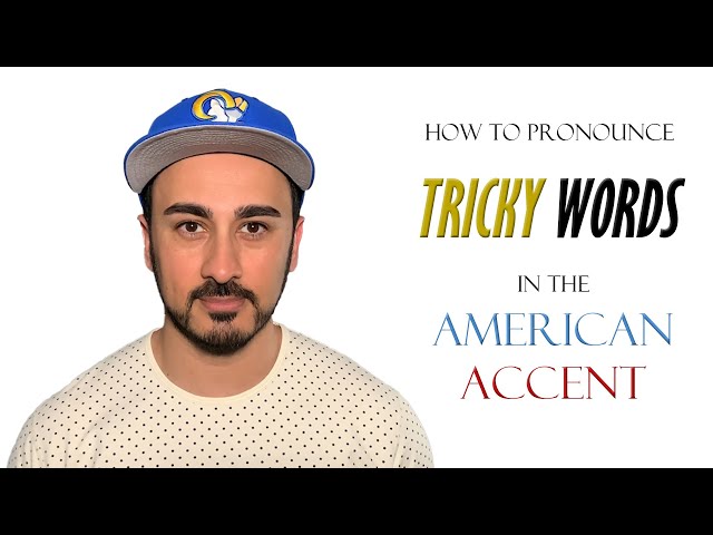 How to pronounce Tricky Words in American Accent