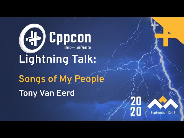 Songs of My People - Tony Van Eerd - CppCon 2020