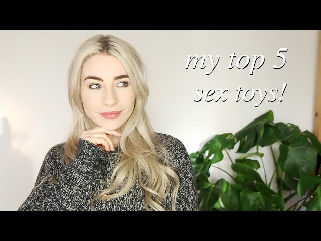 MY FAVOURITE SEX TOYS (Top 5)