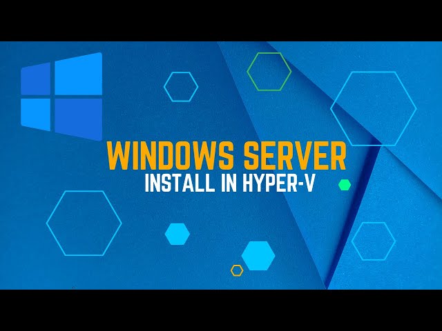 How to Install Windows Server 2022 in Hyper-V