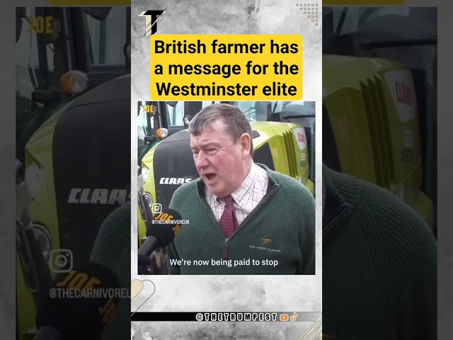 British farmer has a message for the Westminster elite