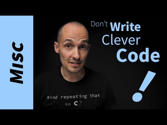 Don't write clever code.