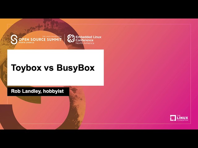Toybox vs BusyBox - Rob Landley, hobbyist