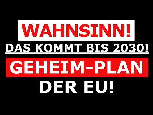 Geheim-Plan der EU...Das kommt bis 2030! Schnallt euch an! Neue Vorschriften und Gesetze!
