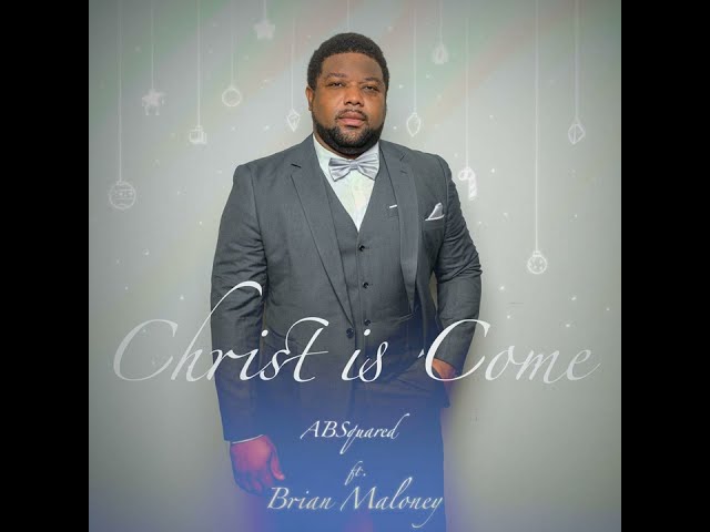 Christ is Come - ABSquared ft. Brian Maloney
