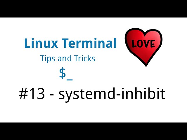 Linux Terminal Tips & Tricks #13 - systemd-inhibit - Block reboot, shutdown, suspend events