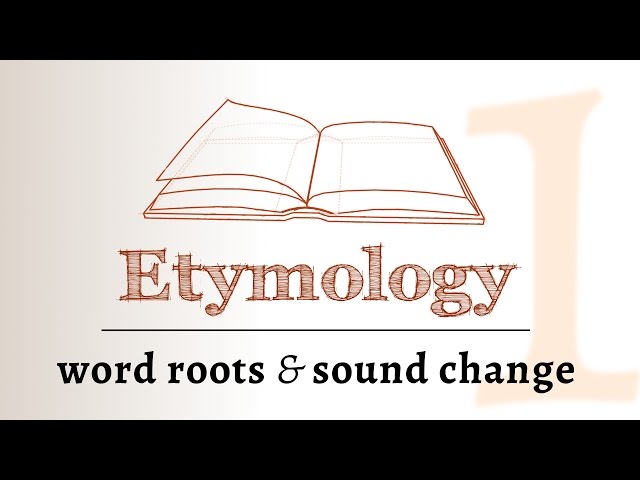 Etymology - sound change, roots & derivation (Etymology 1 of 2)