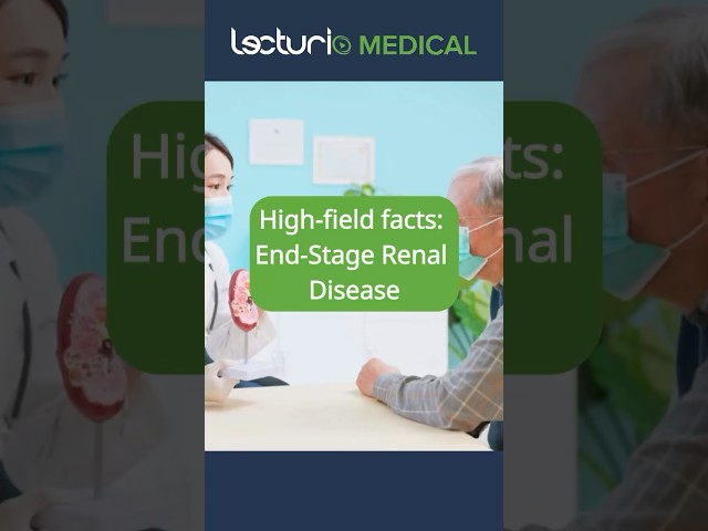 High-field facts: End-Stage Renal Disease