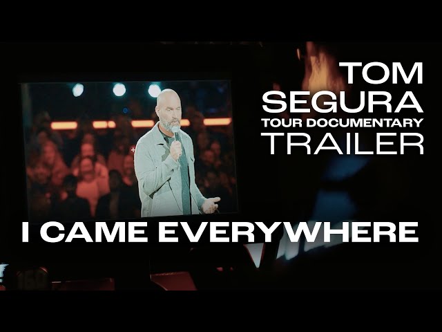 I Came Everywhere | Tom Segura Tour Documentary Trailer