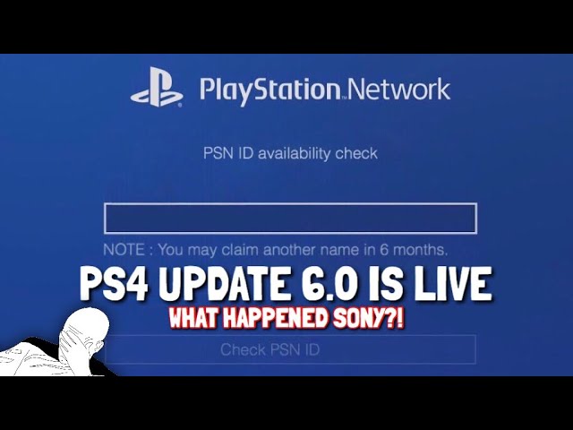 PS4 6.0 HAS RELEASED....what happened...(Change your PSN Gamertag not there :( )