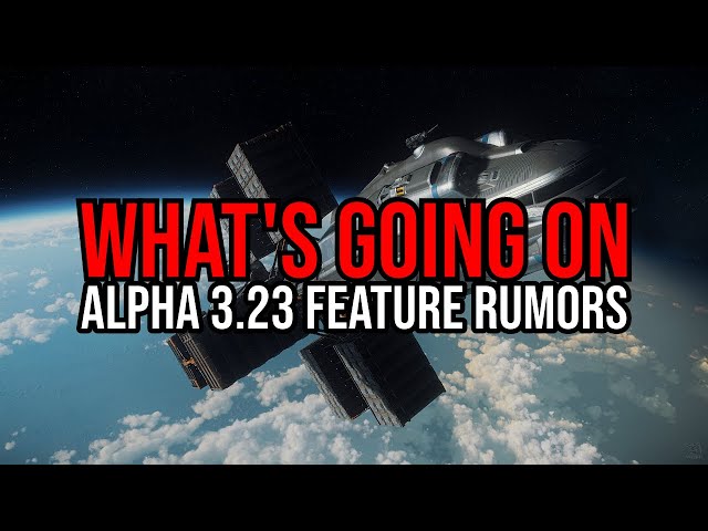 Star Citizen What's Going On - Alpha 3.23 Feature Rumors