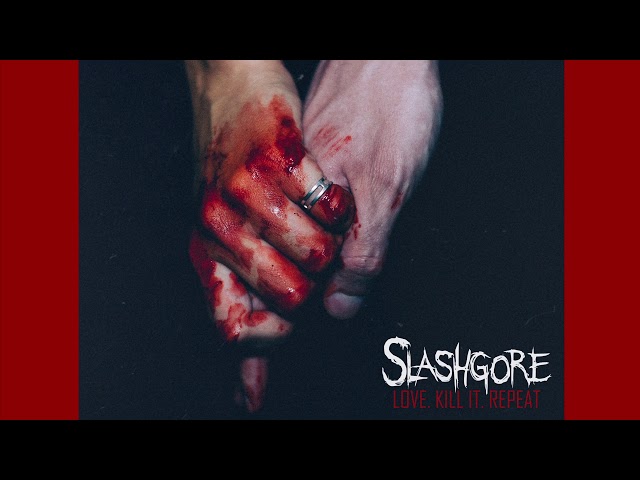 Slashgore - Love. Kill It. Repeat