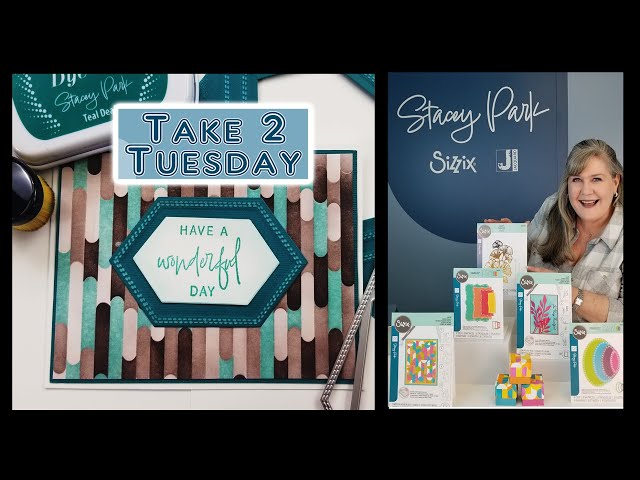 Class 6 -Take 2 Tuesday Class Featuring New Sizzix Releases & New Jacquard Inks both by Stacey Park