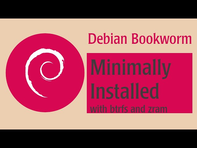 Debian 12 Bookworm Minimal Install w/BTRFS