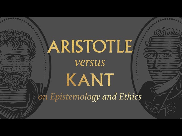 Aristotle vs. Kant on Epistemology and Ethics