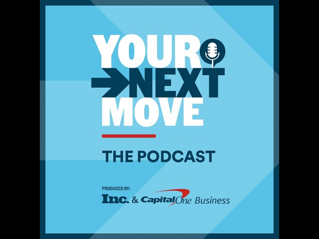 Introducing 'Your Next Move' from Inc. Business Media and Capital One Business
