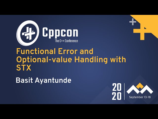Functional Error and Optional-value Handling with STX - Basit Ayantunde - CppCon 2020