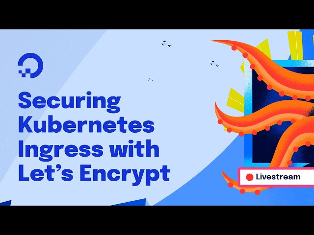 Securing Kubernetes Ingress With Let’s Encrypt