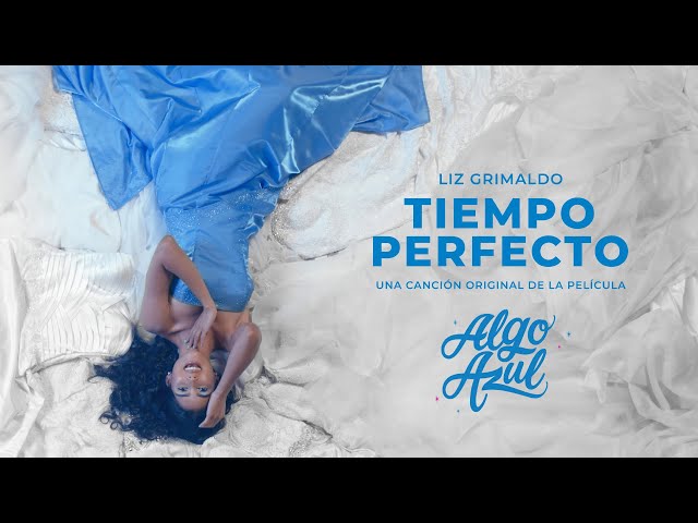 Liz Grimaldo - TIEMPO PERFECTO - Una canción original de la película "Algo Azul" (Video Oficial)