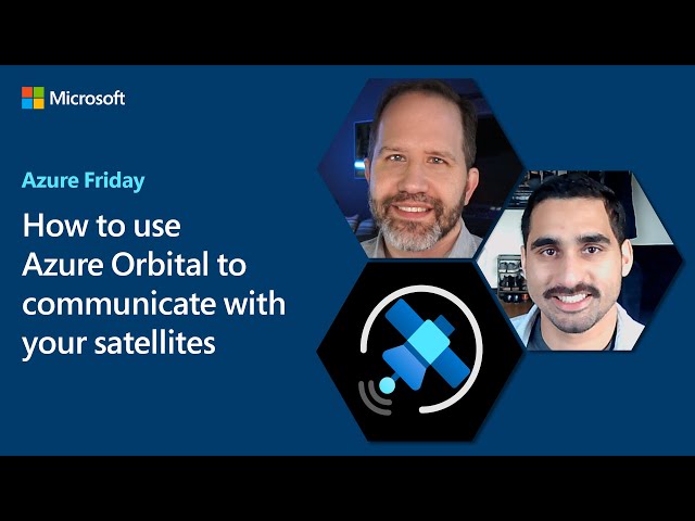 How to use Azure Orbital to communicate with your satellites | Azure Friday