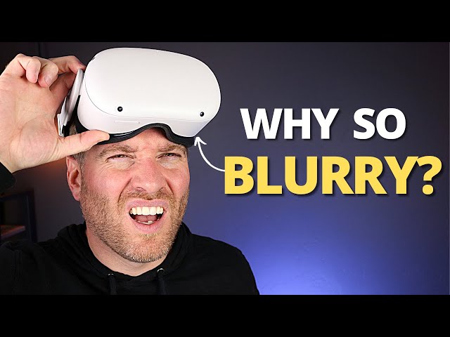 Oculus Quest 2 BLURRY? Top 5 Reasons WHY, And Tips And Tricks To Fix It!