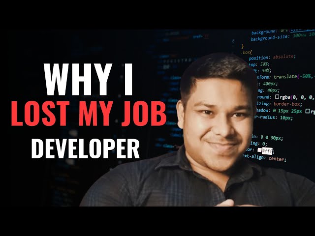 Why I Lost My JOB As a Developer