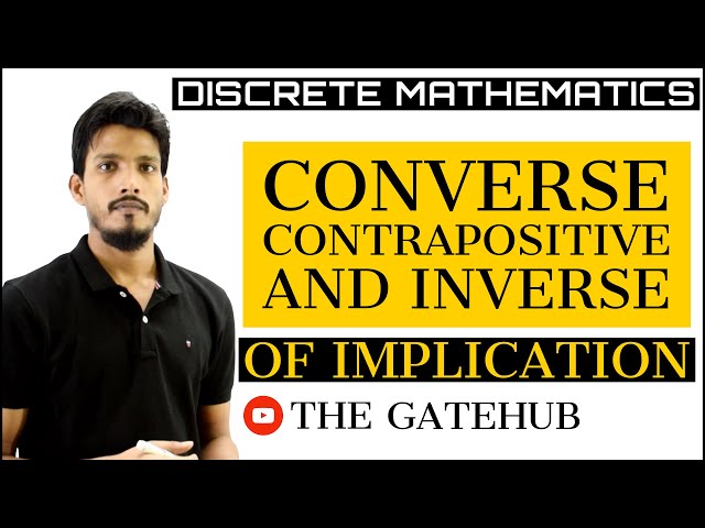 Converse Contrapositive and Inverse of Implication | Propositional Logic | Discrete Mathematics