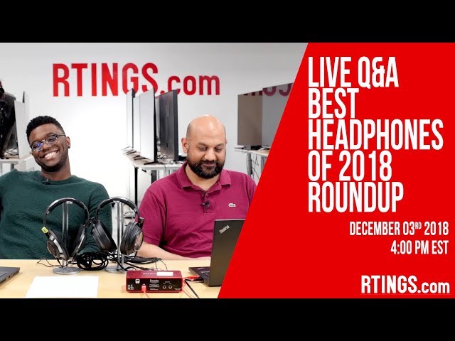 Live Q&A: Best Headphones of 2018 Roundup - RTINGS.com